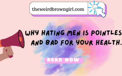 Why Hating Men Is Pointless And Bad For Your Health