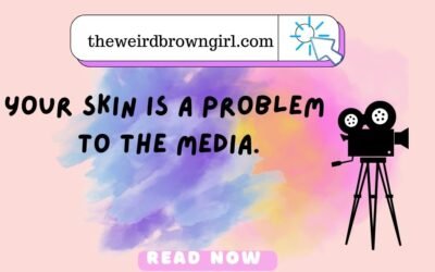 Your skin is a problem to the media