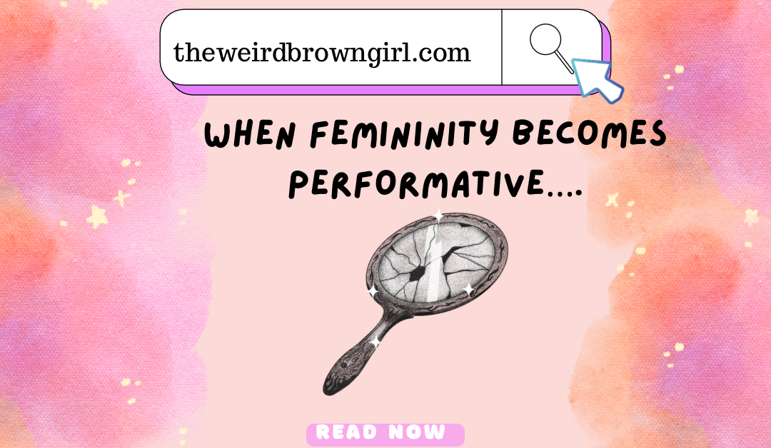 When femininity becomes performative…