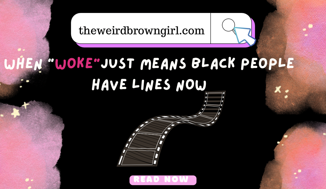 When “Woke” Just Means Black People Have Lines Now