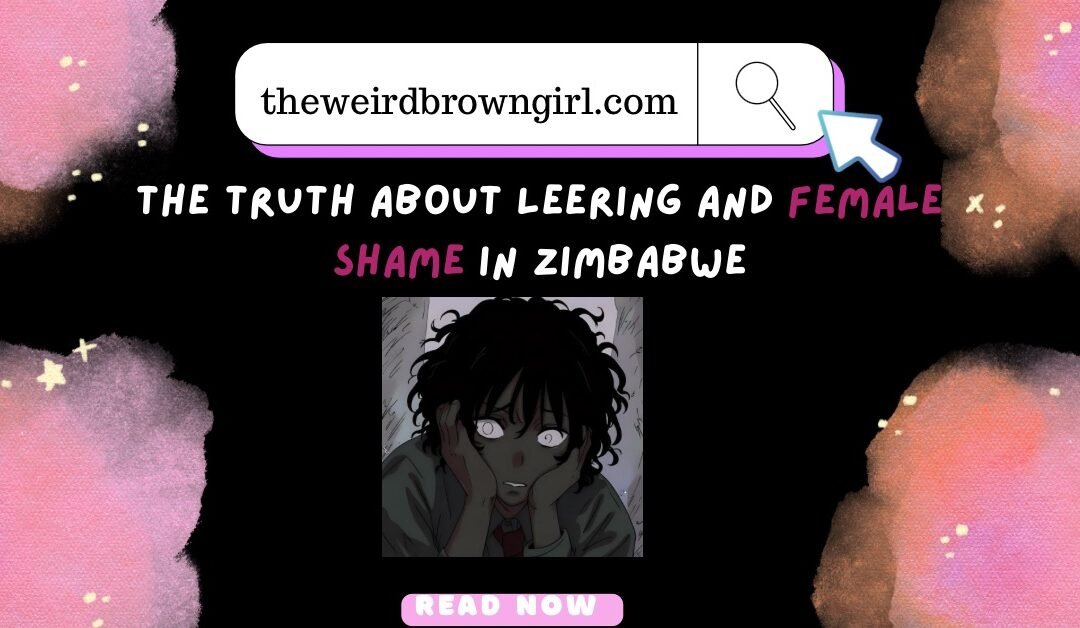 The Truth About Leering and Female Shame in Zimbabwe…